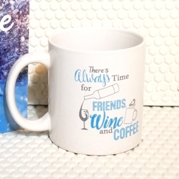 NEW NWT White Mug "There's Always Time for Friends Wine and Coffee" - Picture 2 of 4